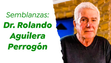 Semblanzas: Dr. Rolando Aguilera Perrogón.